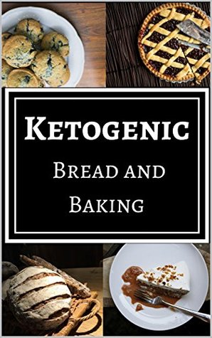 Full Download Ketogenic Bread and Baking: Delicious and Healthy Ketogenic Bread and Baking Recipes Designed for Weight Loss - John Jackson file in ePub