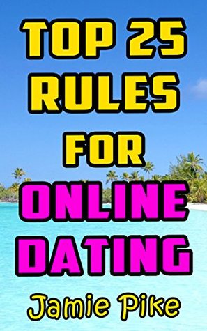 Read Top 25 Rules for Online Dating: Expert Advice, Guaranteed Success - Jamie Pike | ePub