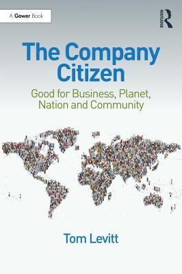 Read Online The Company Citizen: Good for Business, Planet, Nation and Community - Tom Levitt | ePub