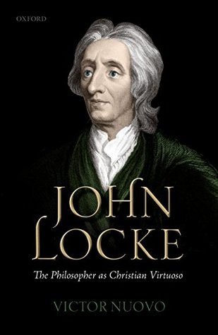 Full Download John Locke: The Philosopher as Christian Virtuoso - Victor Nuovo | PDF