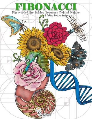 Read Online Fibonacci: Discovering the Golden Sequence Behind Nature: A Coloring Book for Adults - Parachute Coloring Books | ePub