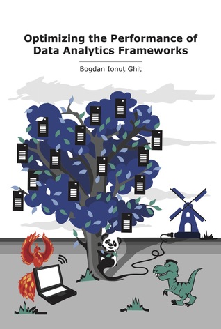 Download Optimizing the Performance of Data Analytics Frameworks - Bogdan Ghit file in PDF