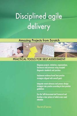 Read Online Disciplined Agile Delivery: Amazing Projects from Scratch - Gerardus Blokdyk file in ePub