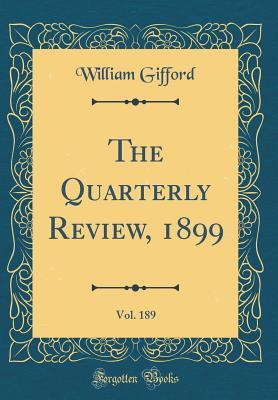 Full Download The Quarterly Review, 1899, Vol. 189 (Classic Reprint) - William Gifford file in PDF