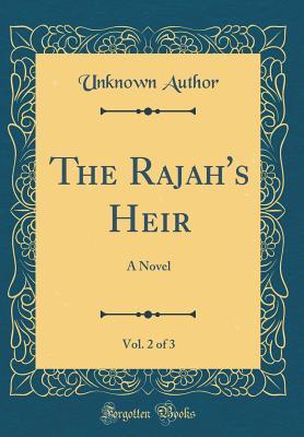 Download The Rajah's Heir, Vol. 2 of 3: A Novel (Classic Reprint) - Charlotte Despard | ePub