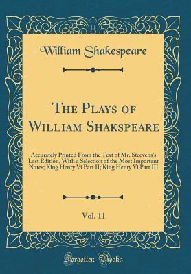 Download The Plays of William Shakspeare, Vol. 11: Accurately Printed from the Text of Mr. Steevens's Last Edition, with a Selection of the Most Important Notes; King Henry VI Part II; King Henry VI Part III - William Shakespeare | PDF