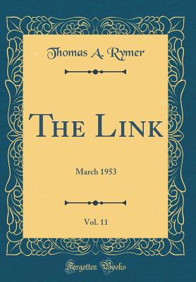 Full Download The Link, Vol. 11: March 1953 (Classic Reprint) - Thomas A. Rymer file in ePub