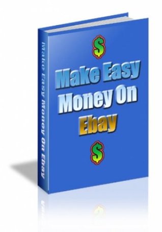 Read Make Easy Money On eBay - Selling on Ebay is a cakewalk ONCE YOU KNOW THE EBAY SECRET. - Information Buddy file in PDF