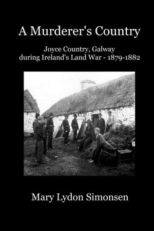 Full Download A Murderer's Country: Joyce Country, Galway, During Ireland's Land War (1879-1882) - Mary Lydon Simonsen file in ePub