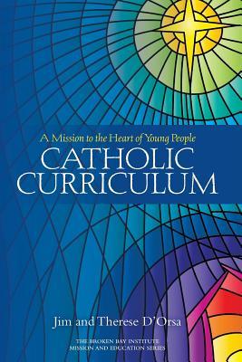 Read Catholic Curriculum a Mission to the Heart of Young People - Therese D'Orsa file in ePub