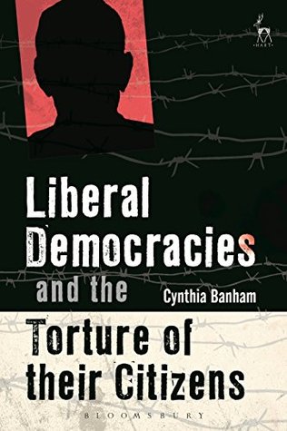Full Download Liberal Democracies and the Torture of Their Citizens - Cynthia Banham | ePub