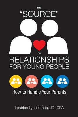 Read The source of Relationships for Young People: How to Handle Your Parents - Leatrice Lynn Latts | ePub