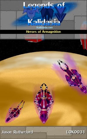 Download Legends of Kalidasia: Heroes of Armageddon (The Battle for Silex Book 3) - Jason Rutherford | PDF