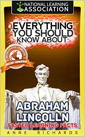 Read Everything You Should Know About: Abraham Lincoln - Anne Richards file in PDF