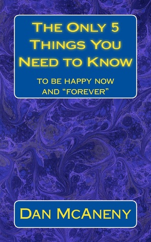 Read The Only 5 Things You Need to Know to be Happy Now and Forever - Dan McAneny file in ePub