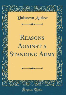 Read Reasons Against a Standing Army (Classic Reprint) - Unknown | ePub