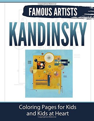 Full Download Kandinsky: Coloring Pages for Kids and Kids at Heart (Famous Artists) (Volume 2) - Hands-On Art History | PDF