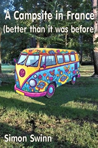 Read A Campsite in France: (better than it was before) - Simon Swinn file in ePub