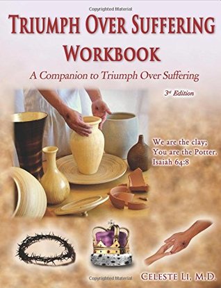 Read Triumph Over Suffering Workbook 3rd Edition: A Companion to Triumph Over Suffering - M.D., Celeste Li | ePub