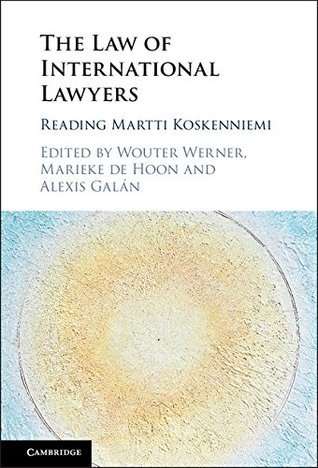 Read Online The Law of International Lawyers: Reading Martti Koskenniemi - Wouter Werner file in ePub