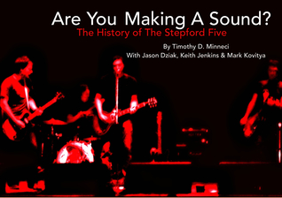 Download Are You Making A Sound? The History of The Stepford Five - Timothy D. Minneci file in PDF
