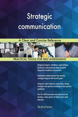 Read Online Strategic communication A Clear and Concise Reference - Gerardus Blokdyk file in PDF