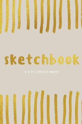 Download Sketchbook: Oyster White: Sketchbook 6 X 9, Cool Sketchbook, Sketchbook Notebook, Blank Sketchbook, Sketchbook Journal, Travel Sketchbook, Quality Sketchbook -  | ePub