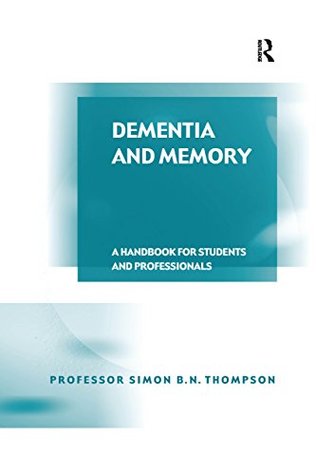 Download Dementia and Memory: A Handbook for Students and Professionals - Simon B. N. Thompson file in PDF