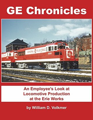 Download GE Chronicles An Employee's Look at Locomotive Production at the Erie Works - William D Volkmer file in ePub