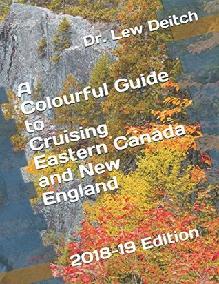 Read A Colourful Guide to Cruising Eastern Canada and New England: 2018-19 Edition - Lew Deitch file in ePub