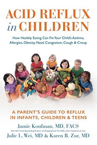 Download Acid Reflux in Children: How Healthy Eating Can Fix Your Child's Asthma, Allergies, Obesity, Nasal Congestion, Cough & Croup - Jamie Koufman file in PDF
