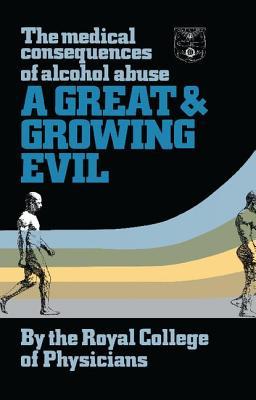Read Online A Great and Growing Evil?: The Medical Effects of Alcohol - Royal College of Physicians file in PDF