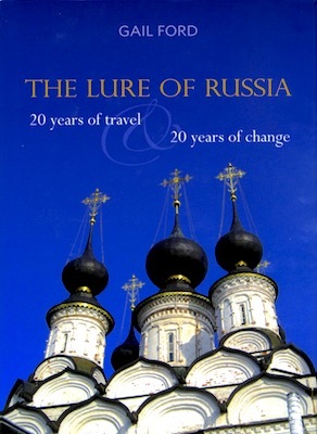 Download The Lure of Russia: 20 Years of Travel & 20 Years of Change - Gail Ford | ePub