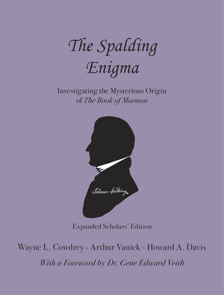 Download The Spalding Enigma: Investigating the Mysterious Origin of The Book of Mormon - Scholars' Edition - Wayne L. Cowdrey file in ePub