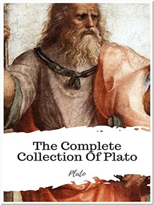 Full Download The Complete Collection Of Plato: (29 Complete Works Of Plato Including Alcibiades, The Republic, Symposium, Statesman, Meno, And More) - Plato | ePub