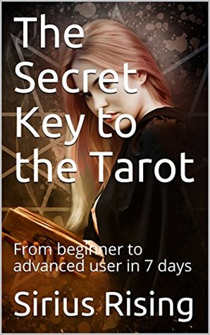 Read The Secret Key to the Tarot: From beginner to advanced user in 7 days - Sirius Rising file in PDF
