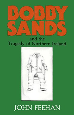 Read Bobby Sands: And the Tragedy of Northern Ireland - John Feehan | PDF