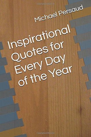 Read Online Inspirational Quotes for Every Day of the Year - Michael Persaud file in PDF