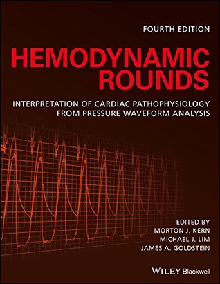 Read Hemodynamic Rounds: Interpretation of Cardiac Pathophysiology from Pressure Waveform Analysis - Morton J Kern | PDF