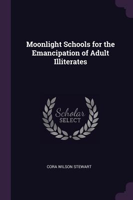 Download Moonlight Schools for the Emancipation of Adult Illiterates - Cora Wilson Stewart file in PDF