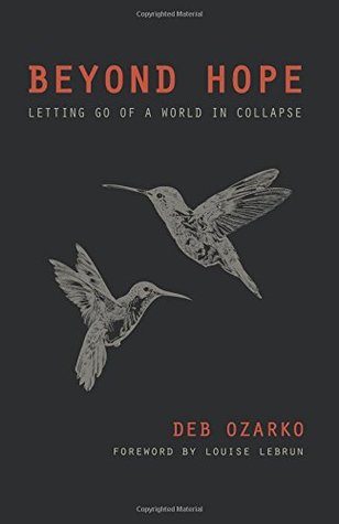 Read Beyond Hope: Letting Go of a World in Collapse - Deb Ozarko file in PDF