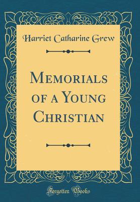 Download Memorials of a Young Christian (Classic Reprint) - Harriet Catharine Grew file in ePub