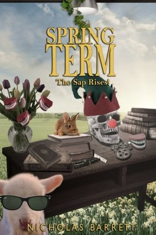 Read Spring Term - The Sap Rises!: Volume 3 (St Onans Chronicles) - Mr Nicholas Barrett | PDF