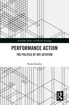 Read Performance Action: The Politics of Art Activism - Paula Serafini file in ePub