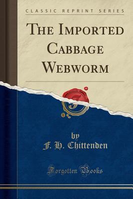 Read The Imported Cabbage Webworm (Classic Reprint) - Frank Hurlbut Chittenden file in ePub