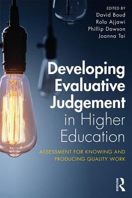 Read Developing Evaluative Judgement in Higher Education: Assessment for Knowing and Producing Quality Work - David Boud file in PDF