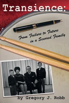 Download Transience: From Failure to Future in a Scarred Family - Gregory J. Robb | ePub