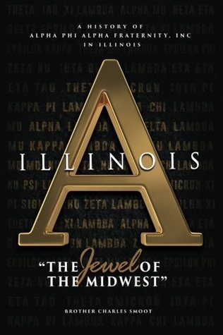 Full Download A History of Alpha Phi Alpha Fraternity, Inc. in Illinois - Charles Smoot | PDF