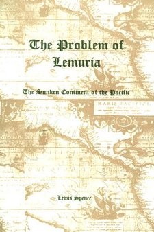 Read Online The Problem Of Lemuria: The Sunken Continent of the Pacific - Lewis Spence file in PDF