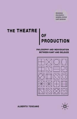 Read The Theatre of Production: Philosophy and Individuation Between Kant and Deleuze - Alberto Toscano file in ePub